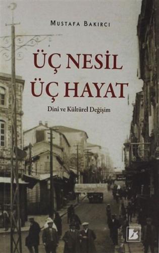 Üç Nesil Üç Hayat - Dini ve Kültürel Değişim