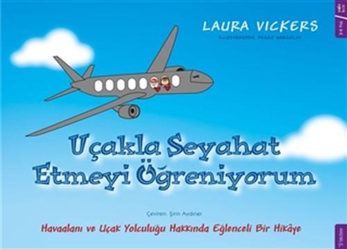 Uçakla Seyahat Etmeyi Öğreniyorum Uçakla Seyahat Etmeyi Öğreniyorum