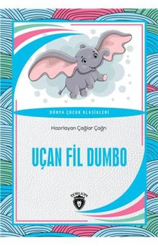 Uçan Fil Dumbo Dünya Çocuk Klasikleri (7-12 Yaş) Uçan Fil Dumbo Dünya Çocuk Klasikleri (7-12 Yaş)