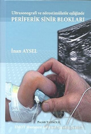 Ultrasonografi ve Nörostimülatör Eşliğinde Periferik Sinir Blokları (Ciltli)