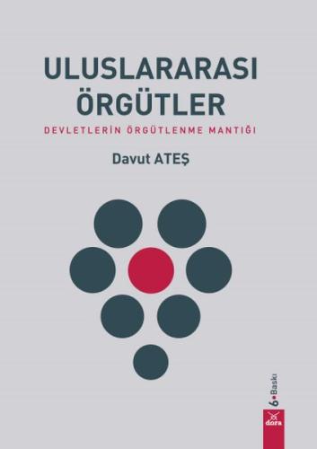 Uluslararasi Örgütler - Devletlerin Örgütlenme Mantigi