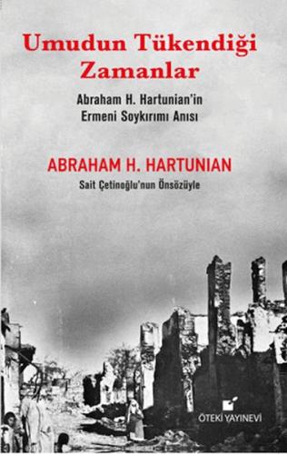 Umudun Tükendiği Zamanlar (Abraham H. Hartunian'ın Ermeni Soykırımı Anısı)