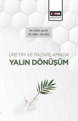 Üretim ve Pazarlamada Yalın Dönüşüm Üretim ve Pazarlamada Yalın Dönüşüm