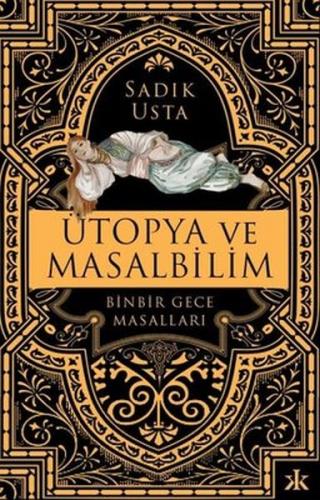 Ütopya ve Masalbilim - Binbir Gece Masalları Ütopya ve Masalbilim - Binbir Gece Masalları