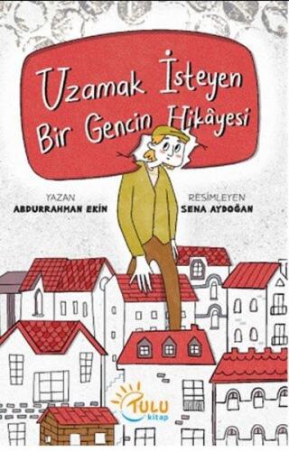 Uzamak İsteyen Bir Gencin Hikayesi