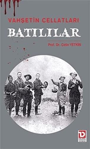 Vahşetin Cellatları Batılılar Vahşetin Cellatları Batılılar