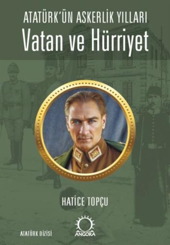 Vatan ve Hürriyet – Atatürk'ün Askerlik Yılları