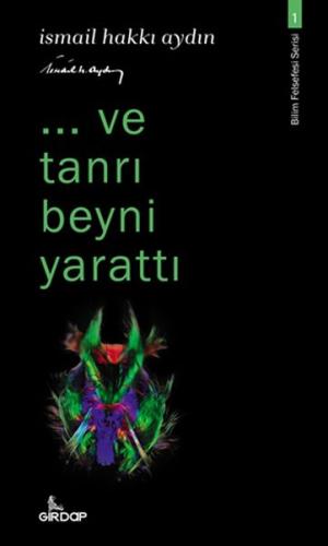 ..ve tanrı beyni yarattı - Bilim Felsefesi Serisi 1 ..ve tanrı beyni yarattı - Bilim Felsefesi Serisi 1
