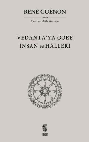 Vedanta'ya Göre İnsan ve Halleri Vedanta'ya Göre İnsan ve Halleri