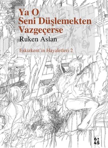 Ya O Seni Düşlemekten Vazgeçerse Ya O Seni Düşlemekten Vazgeçerse