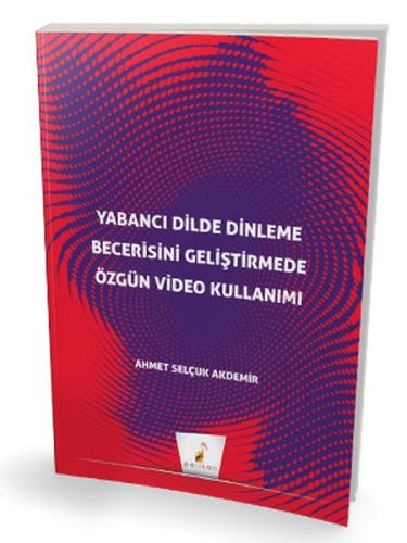 Yabancı Dilde Dinleme Becerisini Geliştirmede Özgün Video Kullanımı Yabancı Dilde Dinleme Becerisini Geliştirmede Özgün Video Kullanımı