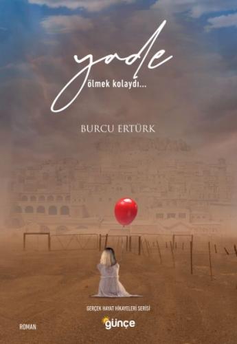 Yade Ölmek Kolaydı... Gerçek Hayat Hikayeleri Serisi