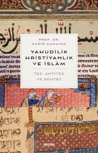Yahudilik, Hrıstiyanlık ve İslam Tez, Anti Tez ve Sentez Yahudilik, Hrıstiyanlık ve İslam Tez, Anti Tez ve Sentez