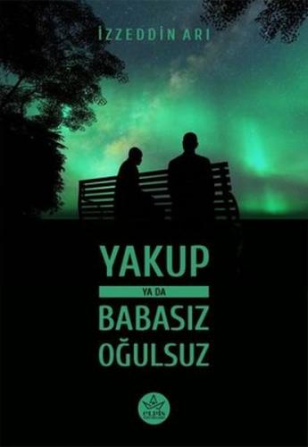 Yakup ya da Babasız Oğulsuz Yakup ya da Babasız Oğulsuz