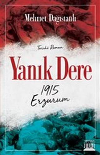 Yanık Dere - 1915 Erzurum Yanık Dere - 1915 Erzurum