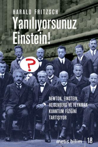 Yanılıyorsunuz Einstein! Newton, Einstein, Heisenberg ve Feynman Kuantum Fiziğini Tartışıyor