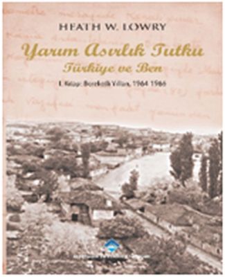 Yarım Asırlık Tutku Türkiye ve Ben 1. Kitap: Bereketli Yılları 1964-1966