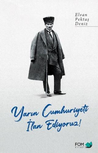 Yarın Cumhuriyeti İlan Ediyoruz! Yarın Cumhuriyeti İlan Ediyoruz!