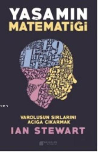 Yaşamın Matematiği - Varoluşun Sırlarını Açığa Çıkarmak