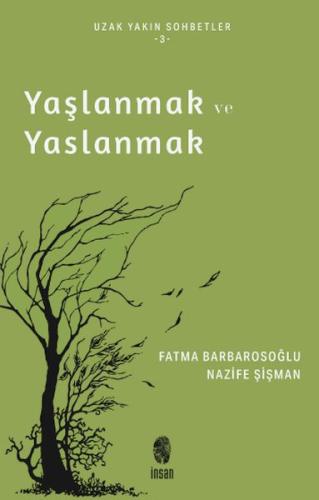 Yaşlanmak ve Yaslanmak Yaşlanmak ve Yaslanmak