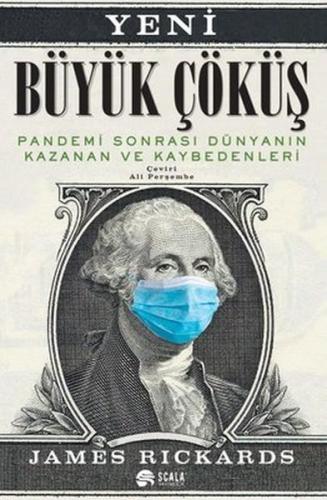 Yeni Büyük Çöküş: Pandemi Sonrası Dünyanın Kazanan ve Kaybedenleri Yeni Büyük Çöküş: Pandemi Sonrası Dünyanın Kazanan ve Kaybedenleri