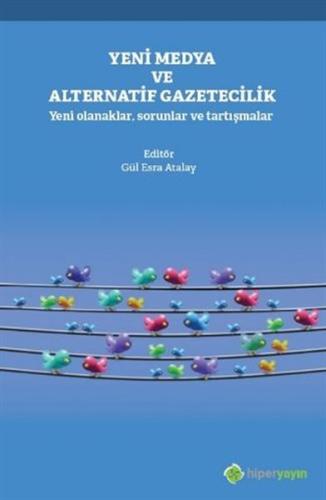 Yeni Medya ve Alternatif Gazetecilik Yeni Olanaklar, Sorunlar ve Tartı Yeni Medya ve Alternatif Gazetecilik Yeni Olanaklar, Sorunlar ve Tartı