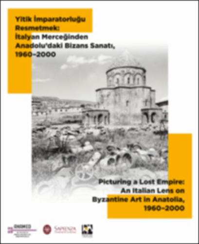 Yitik İmparatorluğu Resmetmek - İtalyan Merceğinden Anadolu'daki Bizans Sanatı (1960-2000)