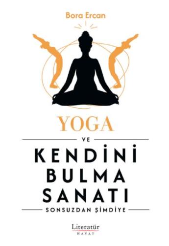 Yoga ve Kendini Bulma Sanatı Yoga ve Kendini Bulma Sanatı