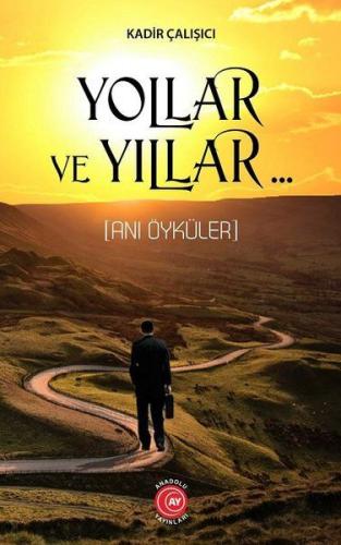 Yollar ve Yıllar Anı Öyküler Yollar ve Yıllar Anı Öyküler