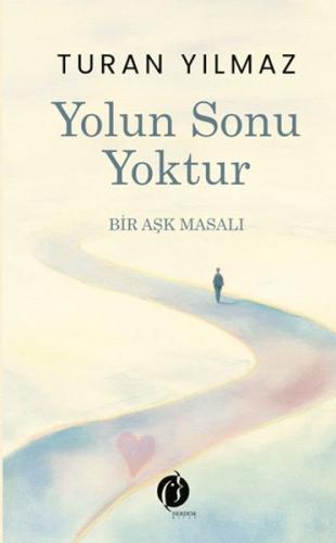 Yolun Sonu Yoktur Bir Aşk Masalı Yolun Sonu Yoktur Bir Aşk Masalı