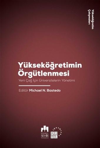 Yüksekögretimin Örgütlenmesi - Yeni Çag için Üniversitelerin Yönetimi Yüksekögretimin Örgütlenmesi - Yeni Çag için Üniversitelerin Yönetimi