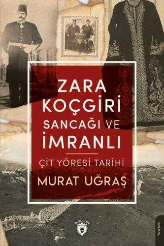 Zara Koçgiri Sancağı ve İmranlı-Çit Yöresi Tarihi Zara Koçgiri Sancağı ve İmranlı-Çit Yöresi Tarihi
