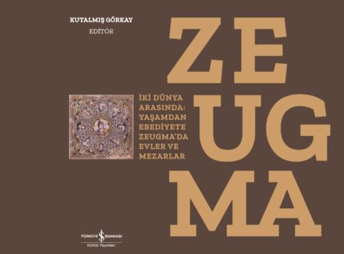 Zeugma - İki Dünya Arasında: Yaşam'dan Ebediyete Zeugma'da Evler ve Mezarlar-Ciltli