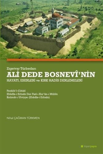 Zigetvar Türbedarı Ali Dede Bosnevi'nin Hayatı, Eserleri ve Kırk Hadis Derlemeleri