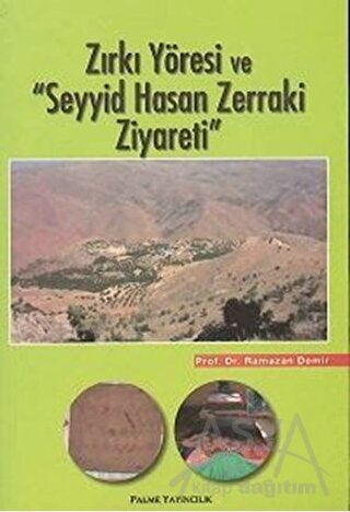 Zırkı Yöresi ve "Seyyid Hasan Zerraki Ziyareti"