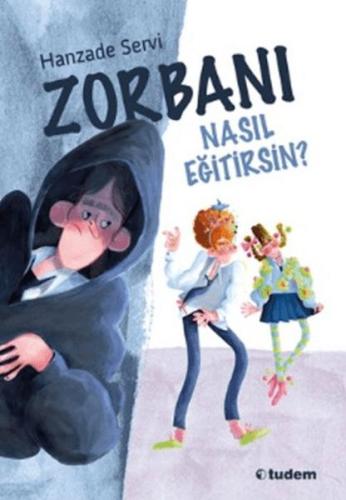 Zorbanı Nasıl Eğitirsin? Zorbanı Nasıl Eğitirsin?