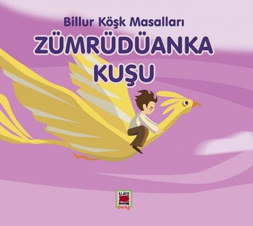 Zümrüdüanka Kuşu-Billur Köşk Masalları